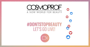 Cosmoprof presenta #DontStopBeauty, incontri live dal 12 al 14 maggio per supportare l'industria cosmetica