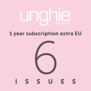 Unghie&Bellezza 6 issues - 1 year subscription (extra EU countries, Canada, The U.S., South America) - ebellezza.it